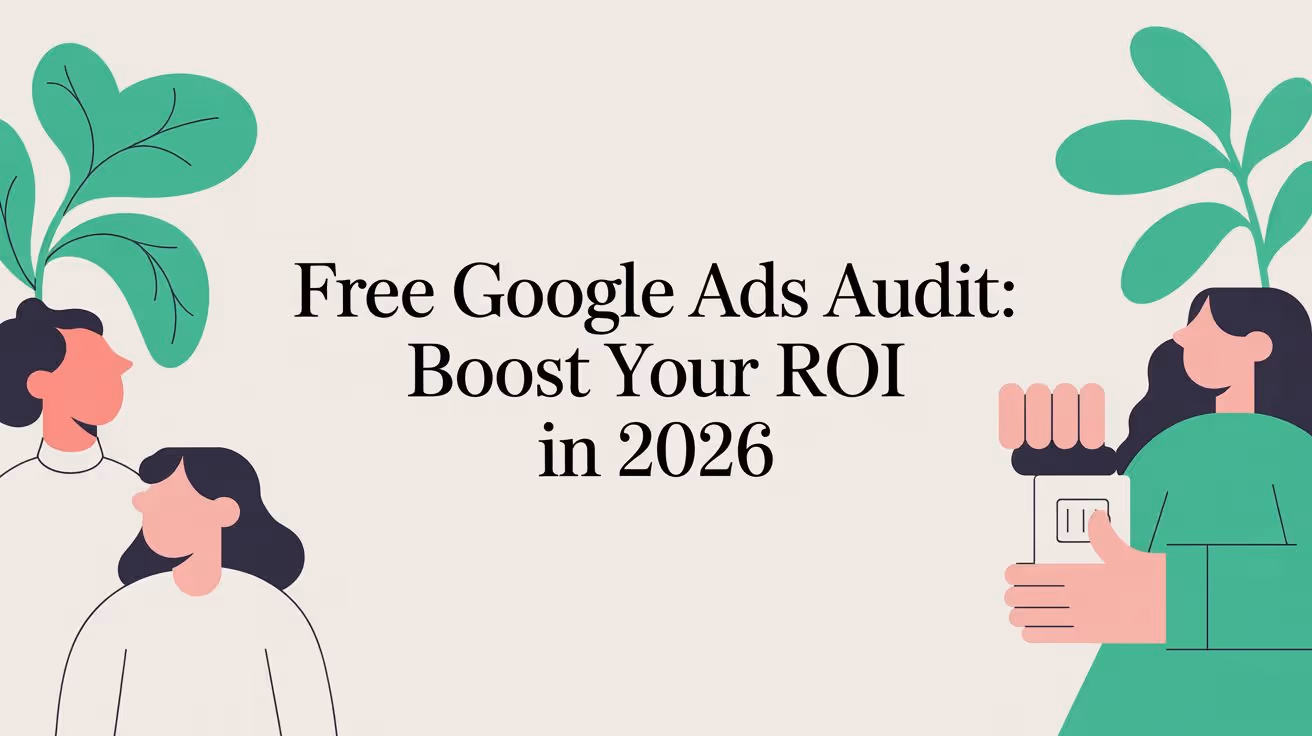 Free Google Ads Audit: Boost Your ROI in 2026