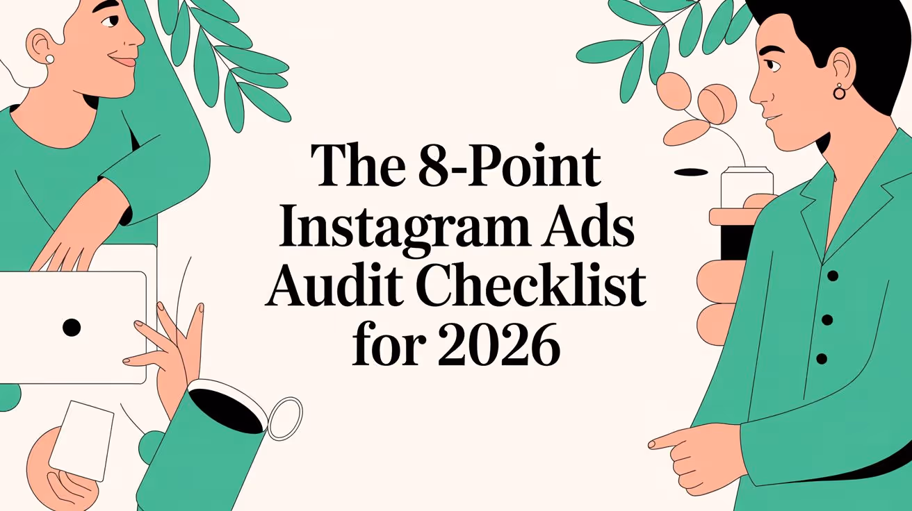 The 8-Point Instagram Ads Audit Checklist for 2026