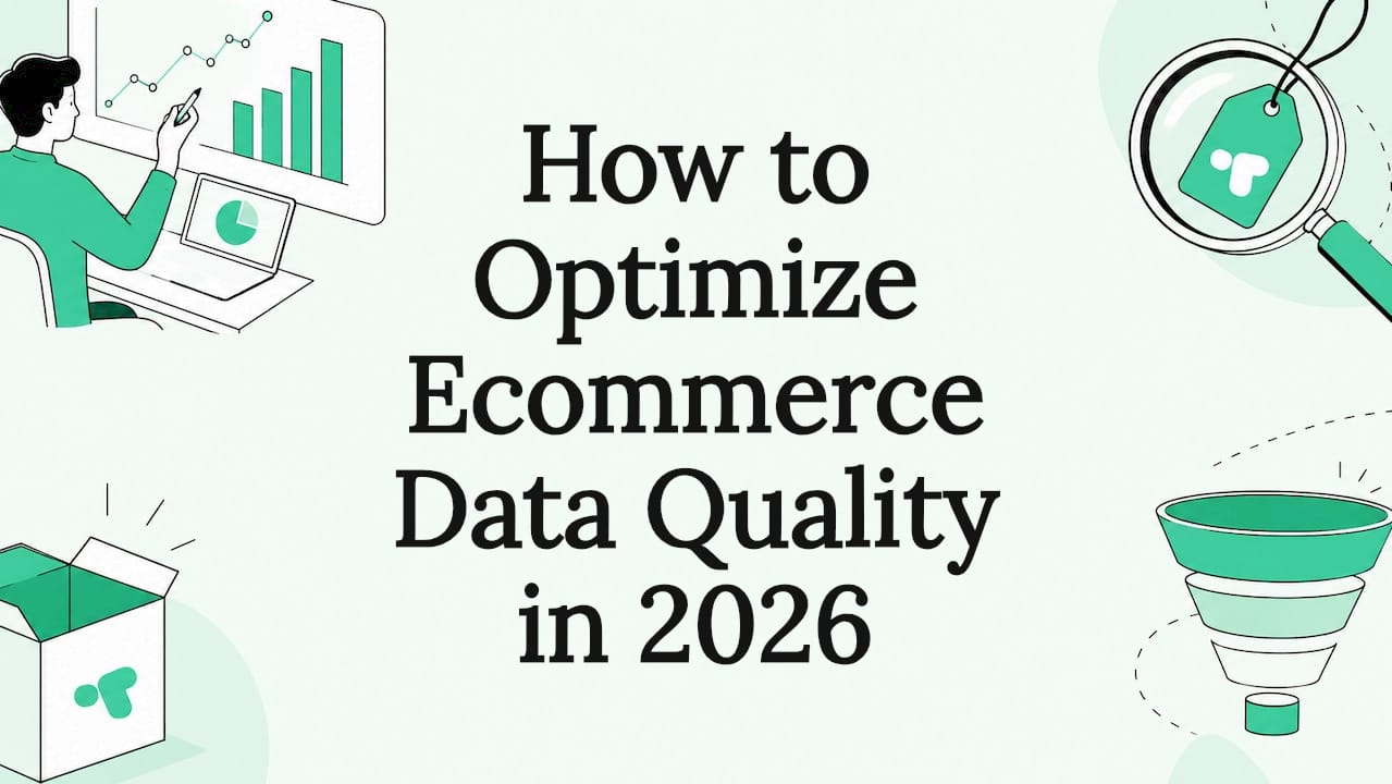 How to Optimize Ecommerce Data Quality in 2026