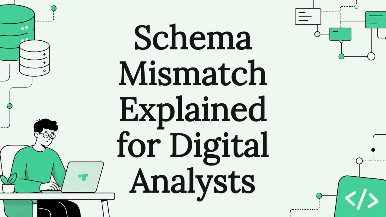 Schema Mismatch Explained for Digital Analysts