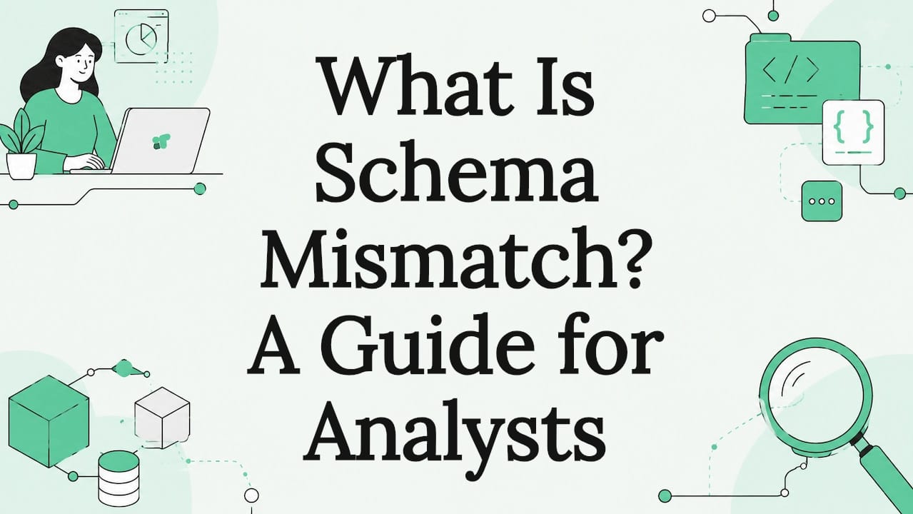 What Is Schema Mismatch? A Guide for Analysts