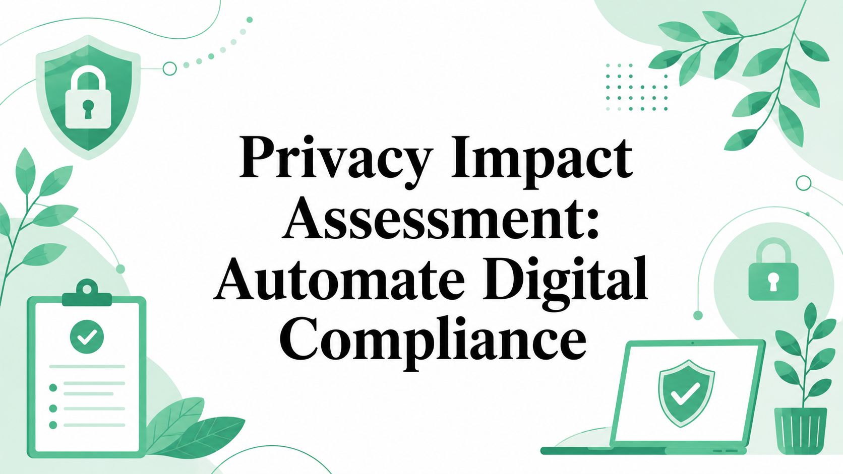 Privacy Impact Assessment: Automate Digital Compliance