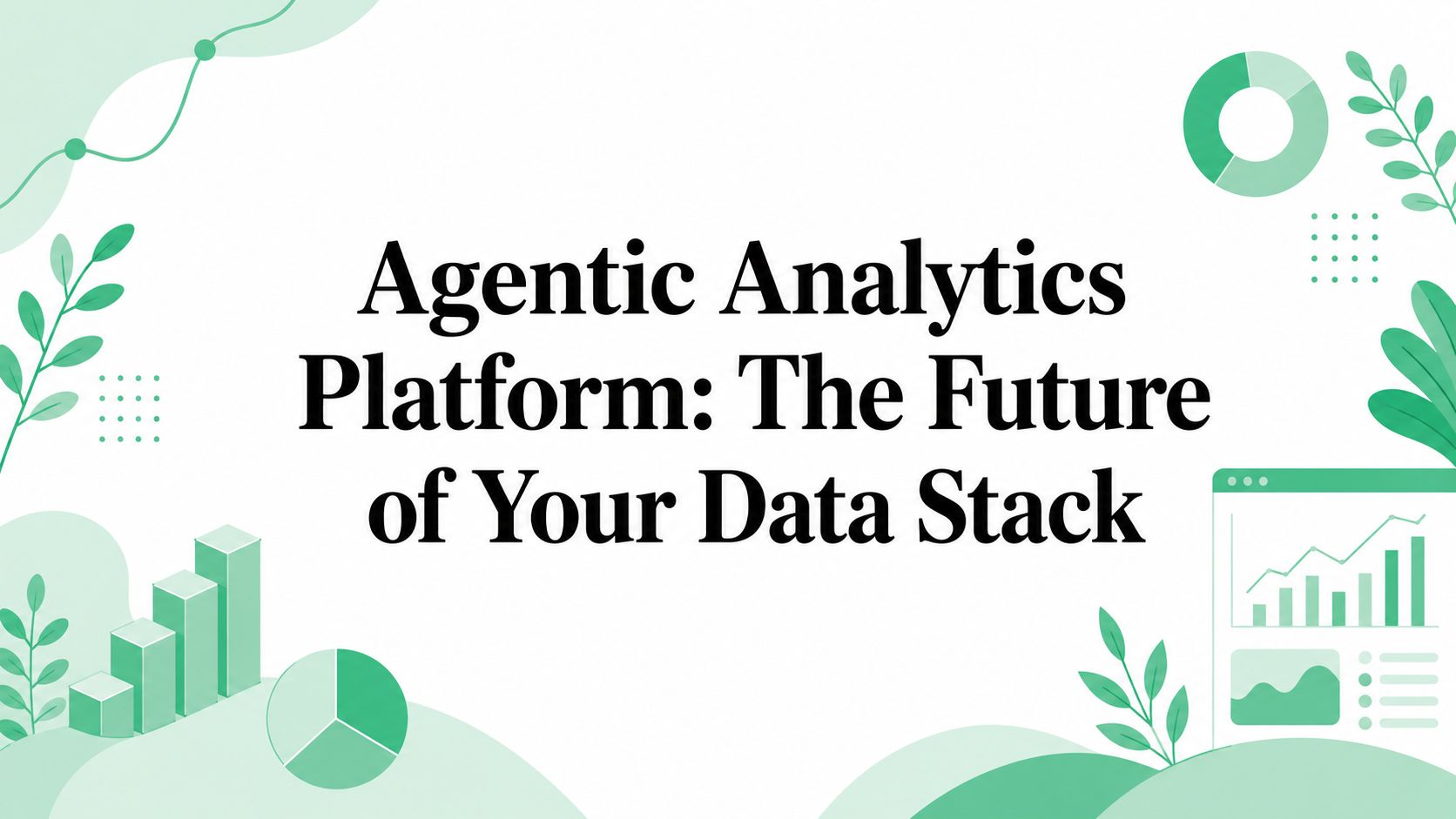 Agentic Analytics Platform: The Future of Your Data Stack