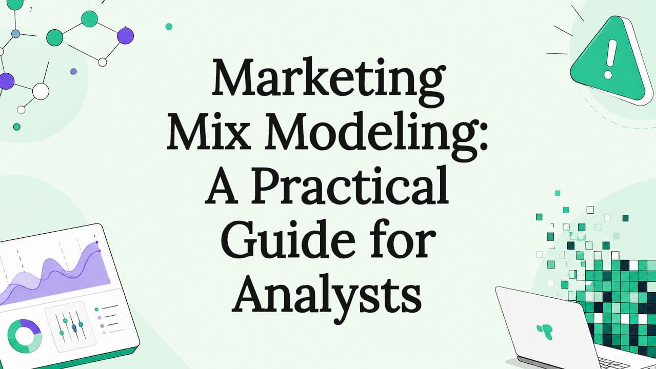 Marketing Mix Modeling: A Practical Guide for Analysts