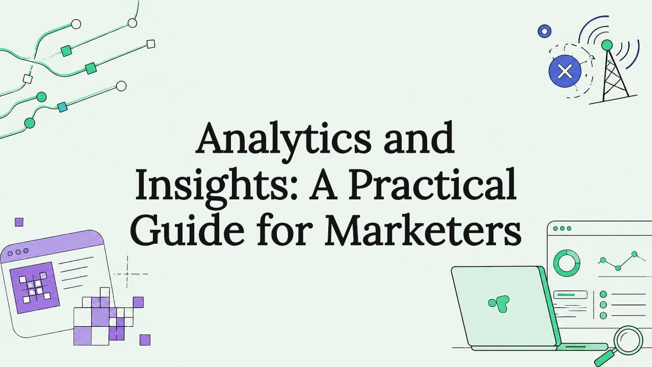 Analytics and Insights: A Practical Guide for Marketers