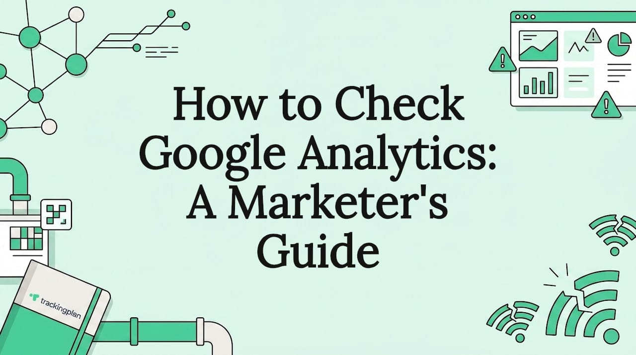 How to Check Google Analytics: A Marketer's Guide