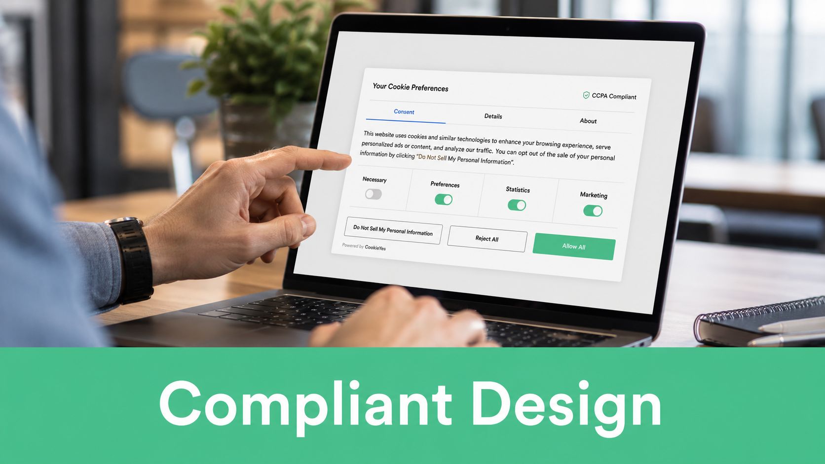 A person using a laptop displaying a CCPA compliant cookie consent preference banner on the screen.