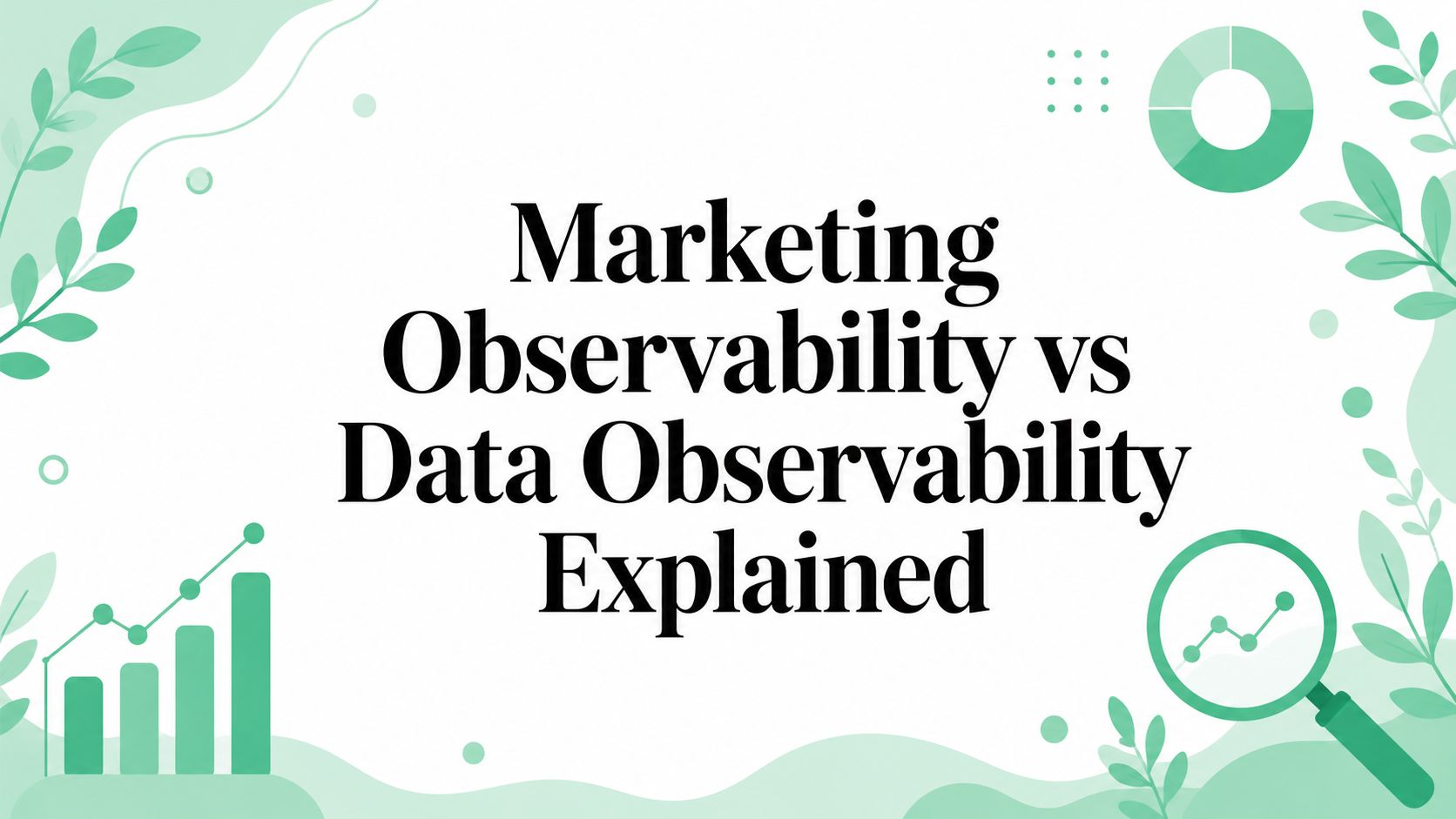 Marketing Observability vs Data Observability Explained