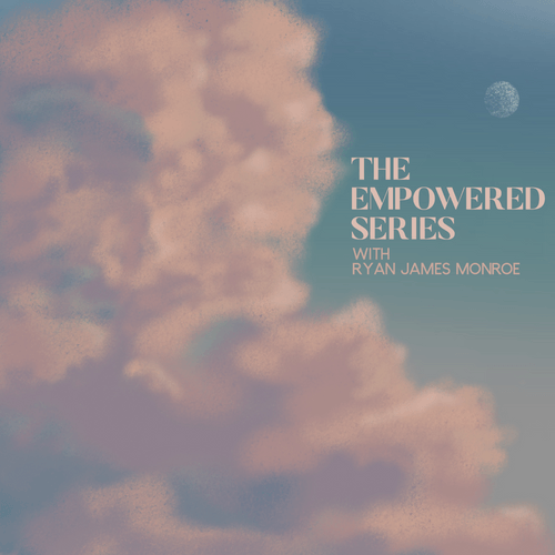 clouds at sunset and the moon in the distance. Text reads "the Empowered Series hosted by Ryan James Monroe"