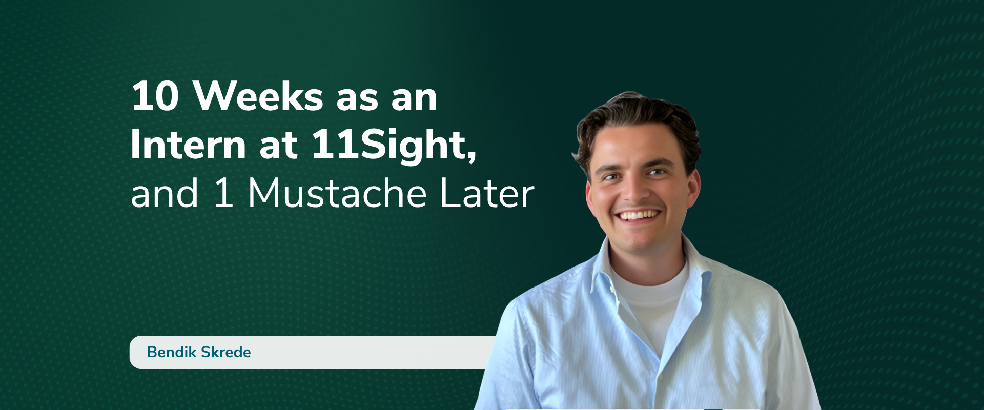 Bendik Skrede: Internship Experince at 11Sight