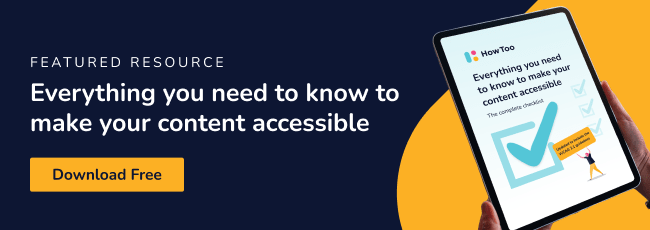 Featured Resource: Everything you need to know to make your content accessible.