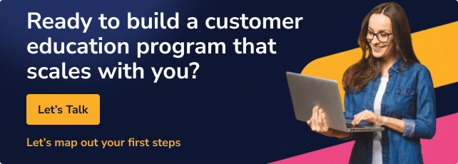 Ready to build a customer education program that scales with you? – let's talk
