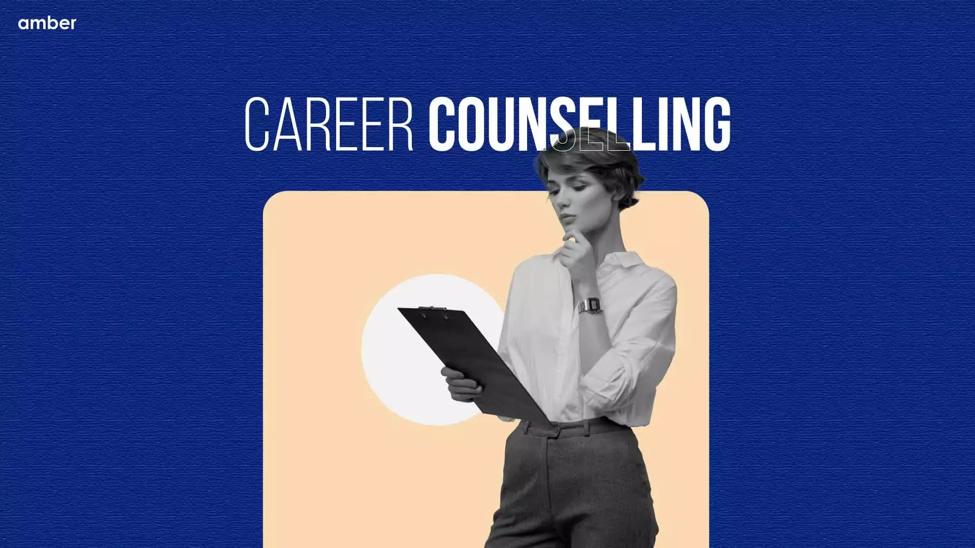 What Is Career Counseling And When Do You Need It? | Amber