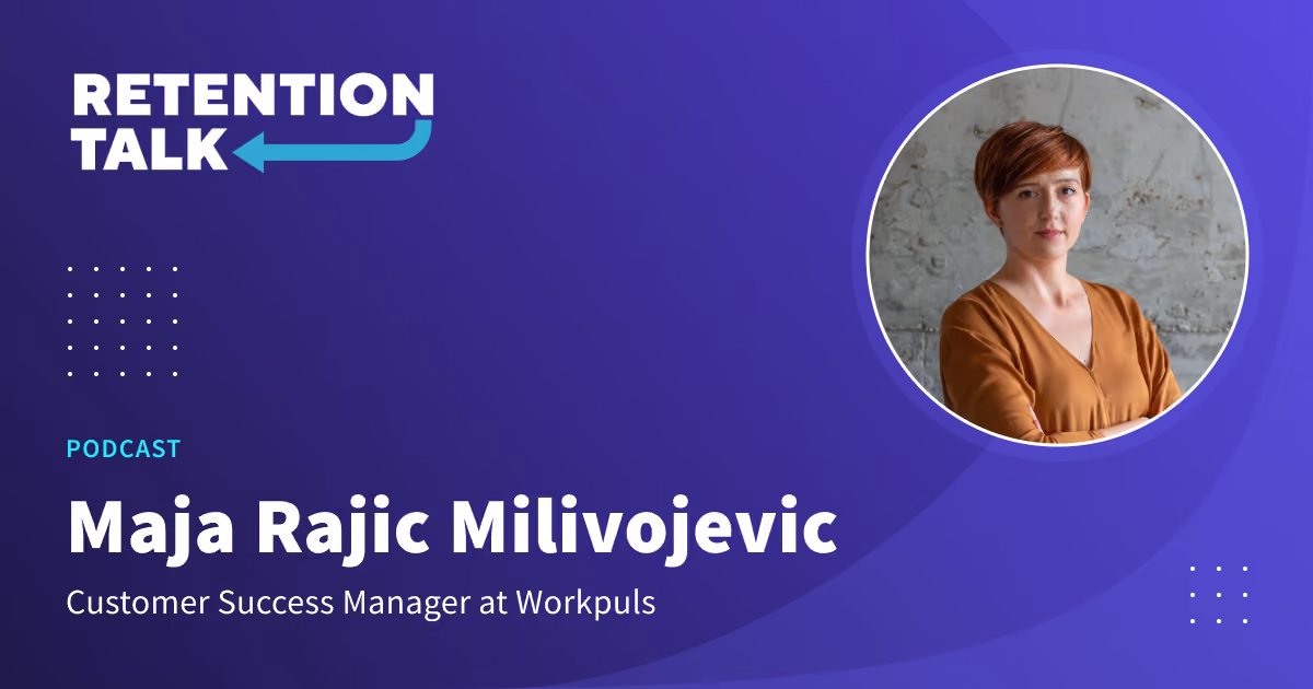 La perspicaz directora del equipo de Customer Success, Maja Rajic Milivojevic, apareció en el podcast Retention Talk (escúchelo ahora)