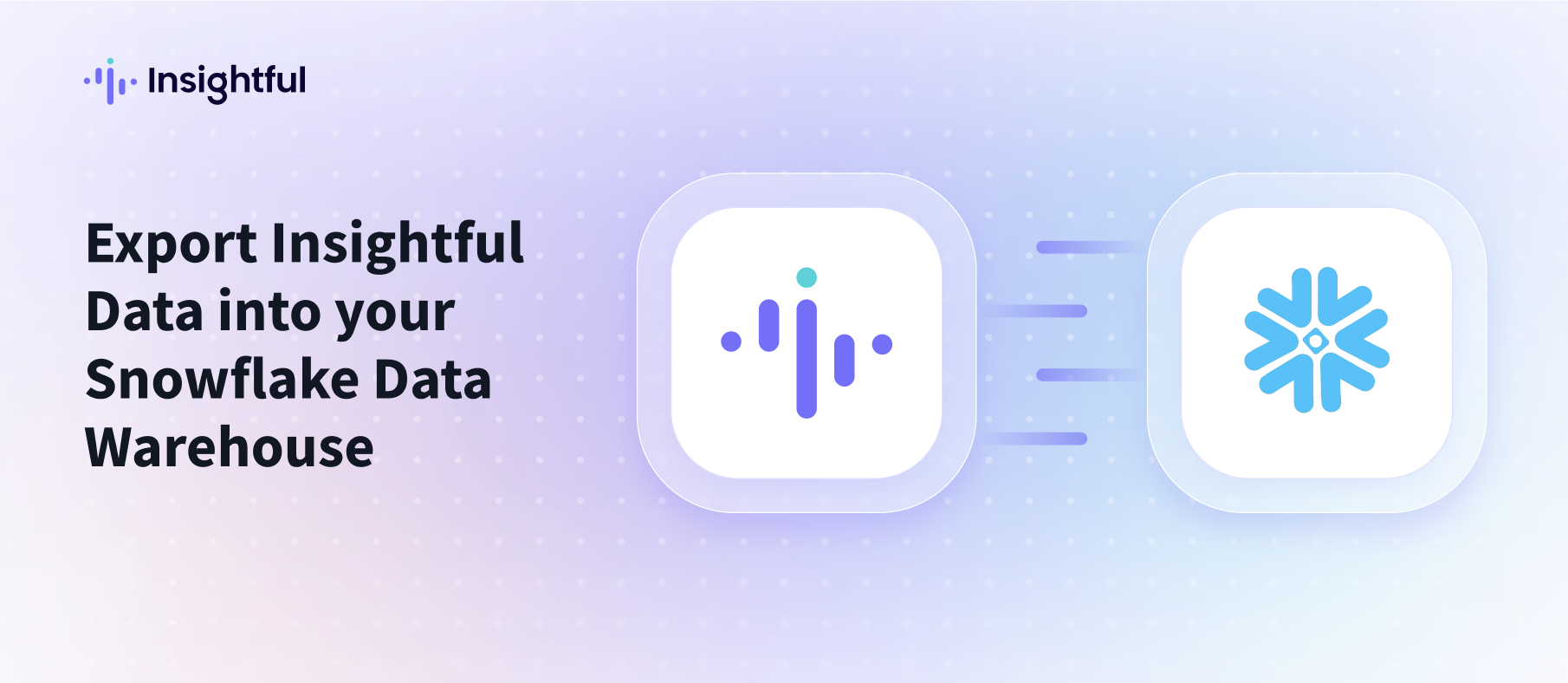 Export Insightful Data into your Snowflake Data Warehouse