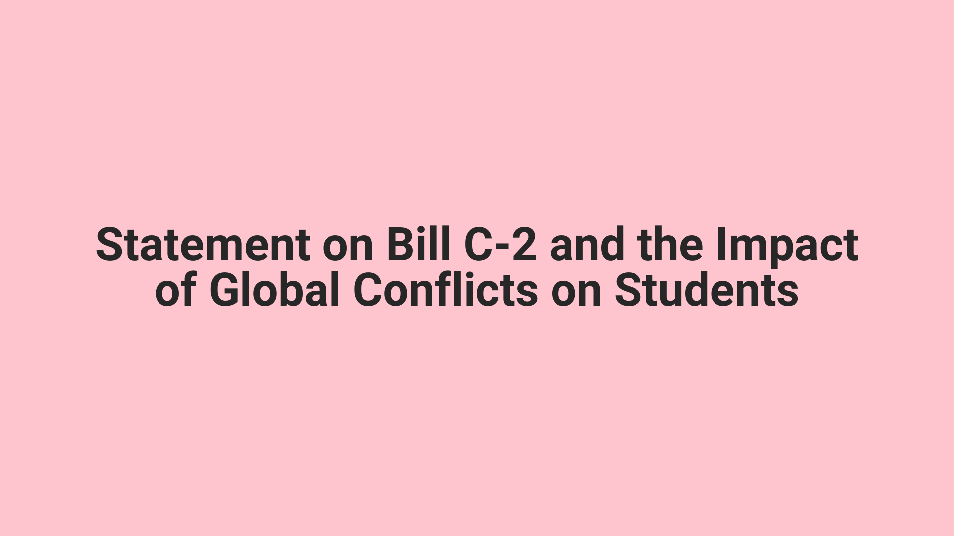 Statement on Bill C-2 and the Impact of Global Conflicts on Students