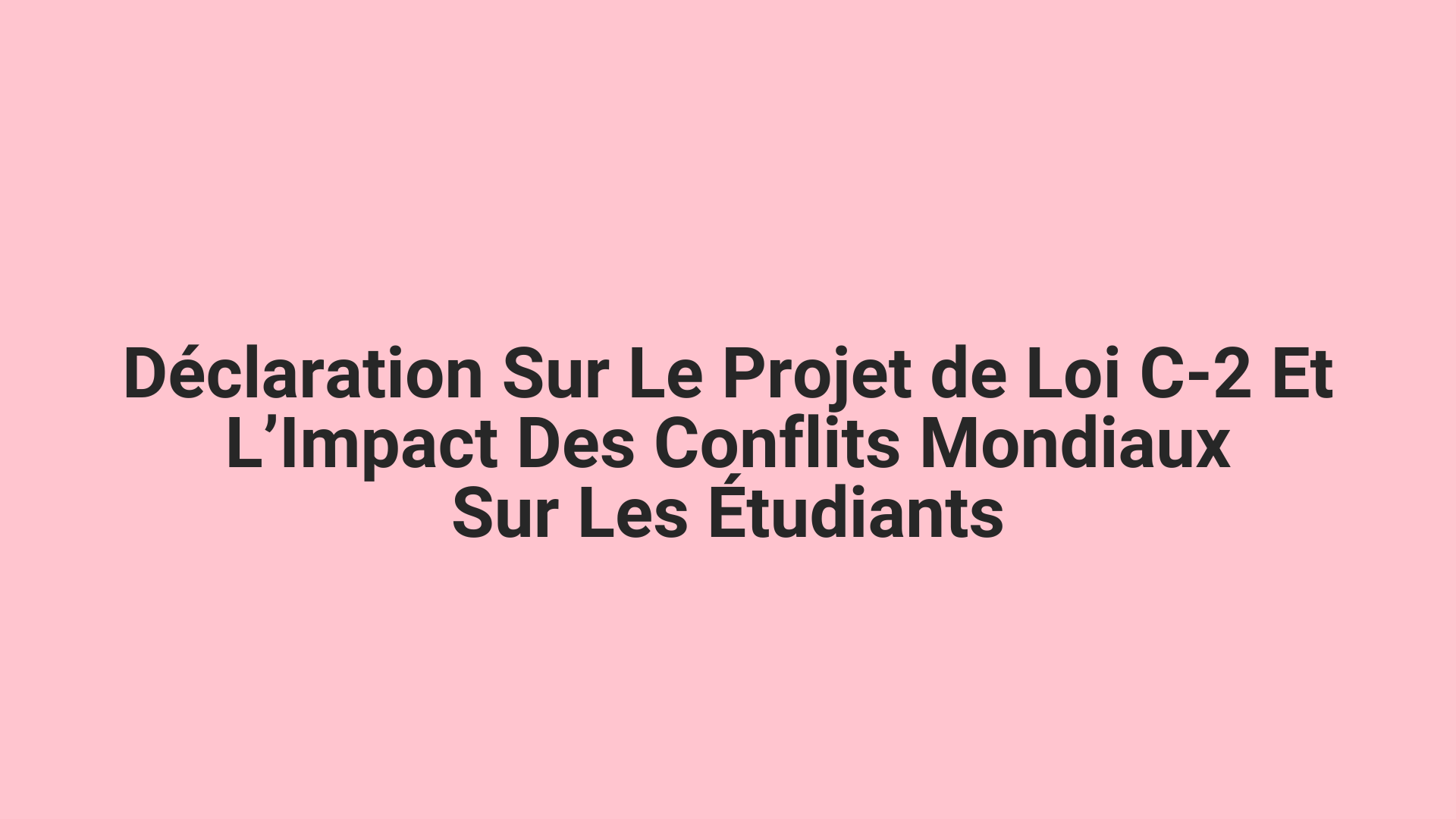 Déclaration Sur Le Projet de Loi C-2 Et L’Impact Des Conflits Mondiaux Sur Les Étudiants