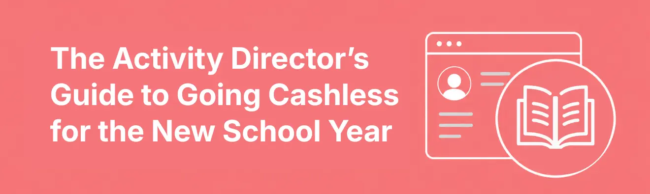 The Activity Director’s Guide to Going Cashless for the New School Year