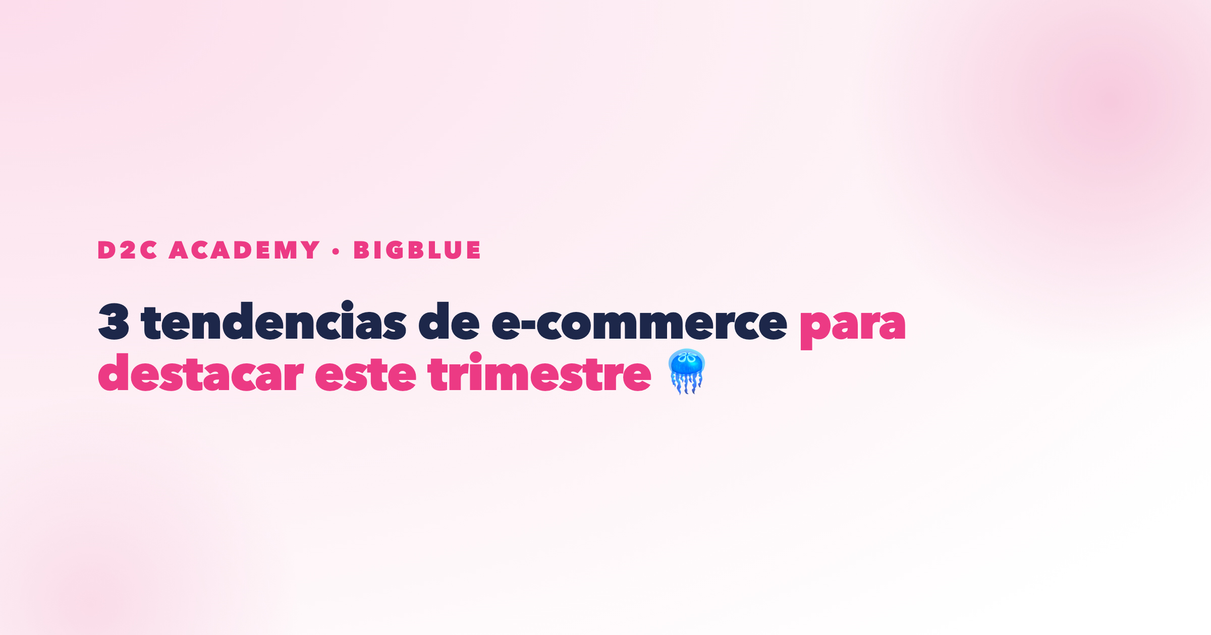 3 tendencias de e-commerce para destacar este trimestre 🪼