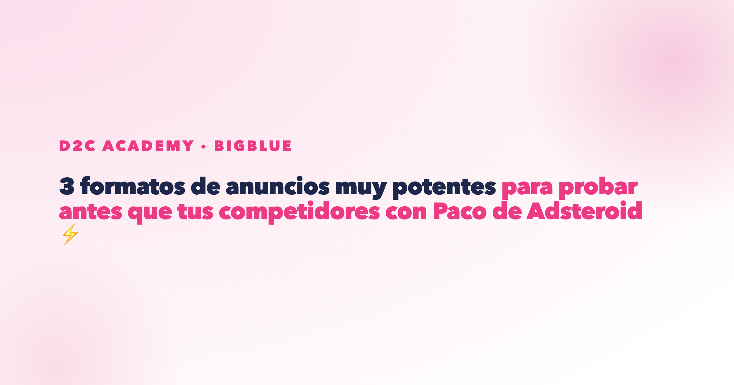 3 formatos de anuncios muy potentes para probar antes que tus competidores con Paco de Adsteroid ⚡️