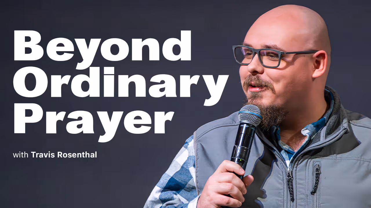 Beyond Ordinary Prayer