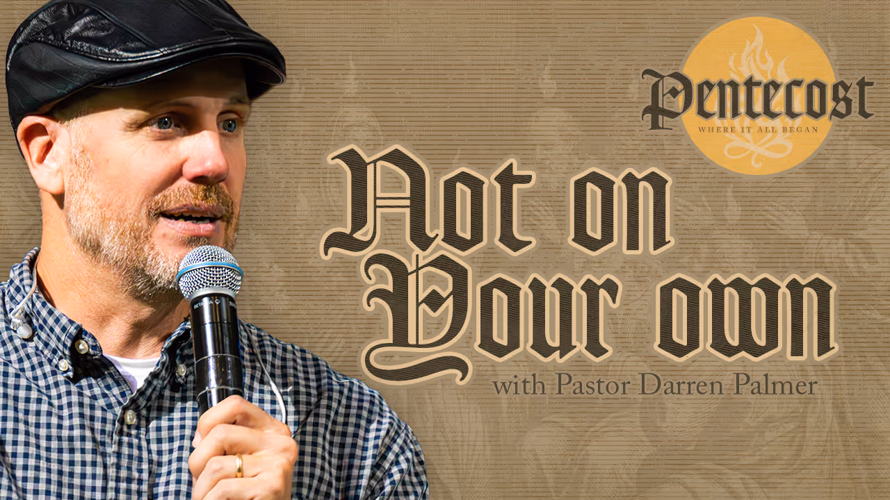 Not On Your Own-Pentecost