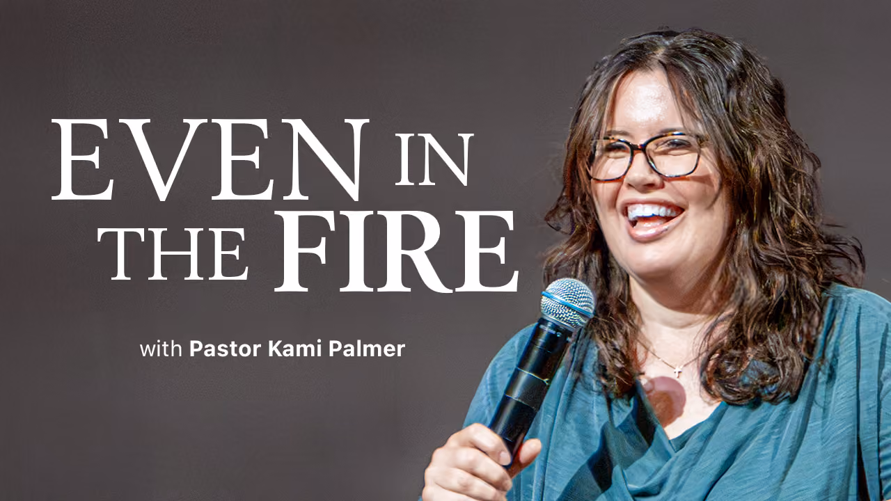Even in the Fire