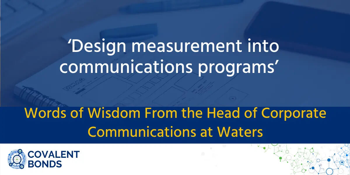 Design measurement into communications programs’: Words of Wisdom From the Head of Corporate Communications at Waters