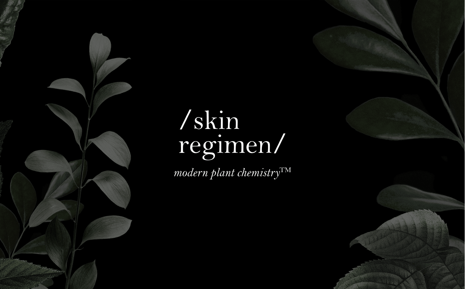 Black background with green plant leaves framing white text reading skin regimen, modern plant chemistry.