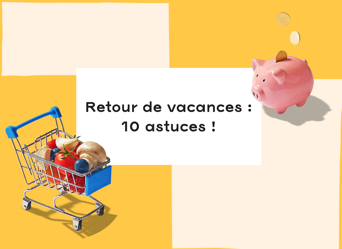 Retour de vacances : 10 astuces pour remplir son frigo sans stress