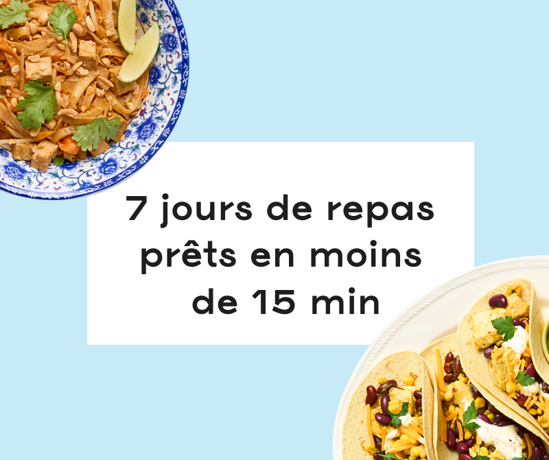 7 jours de repas prêts en moins de 15 min 