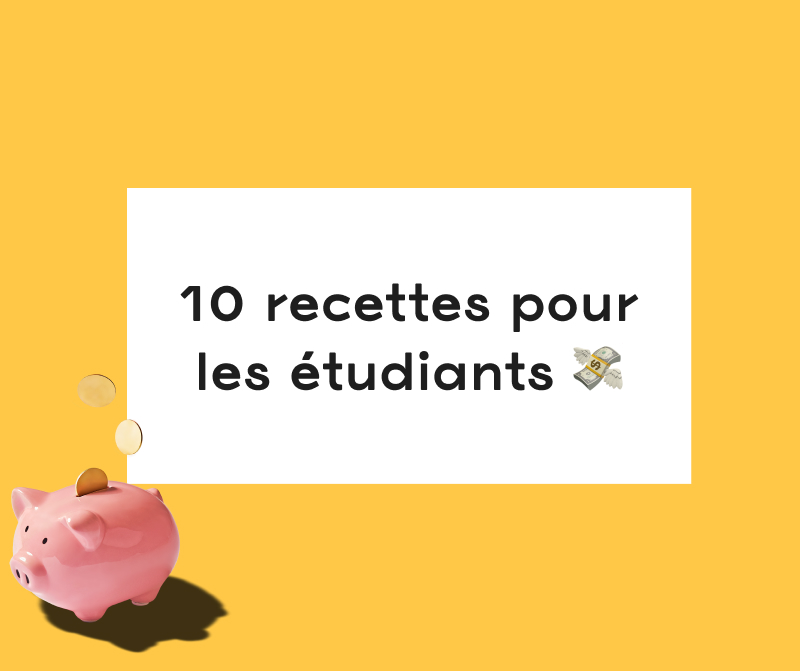 Budget étudiant : 10 recettes à moins de 2€ par portion !