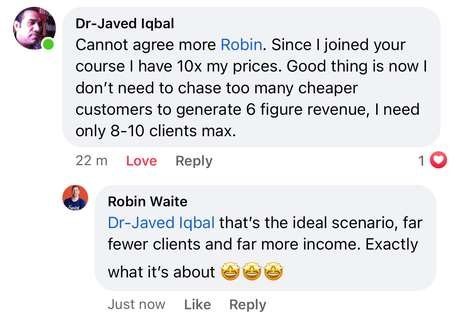 Facebook comment from Dr Javed Iqbal: since I joined your course I have 10x my prices, I need only 8 to 10 clients max to generate 6 figure revenue