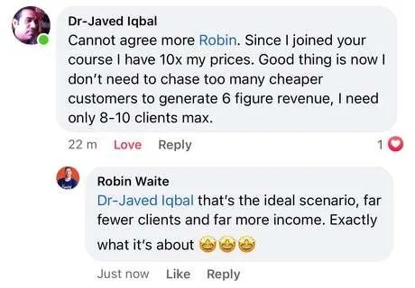 Facebook comment from Dr Javed Iqbal: since I joined your course I have 10x my prices, I need only 8 to 10 clients max to generate 6 figure revenue