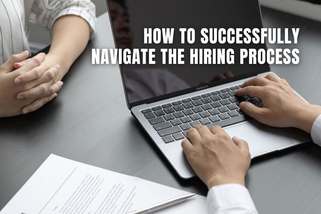 How to Successfully Navigate the Hiring Process