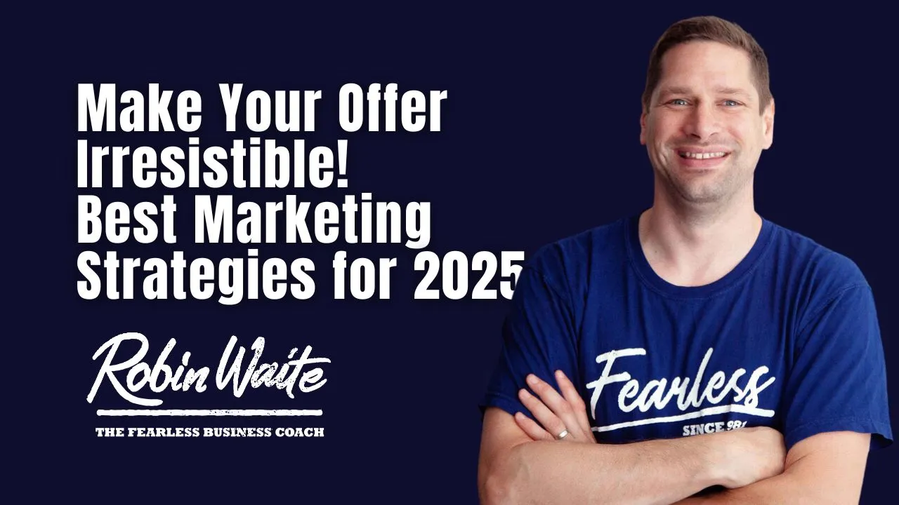 Make Your Offer Irresistible! Best Marketing Strategies for 2025