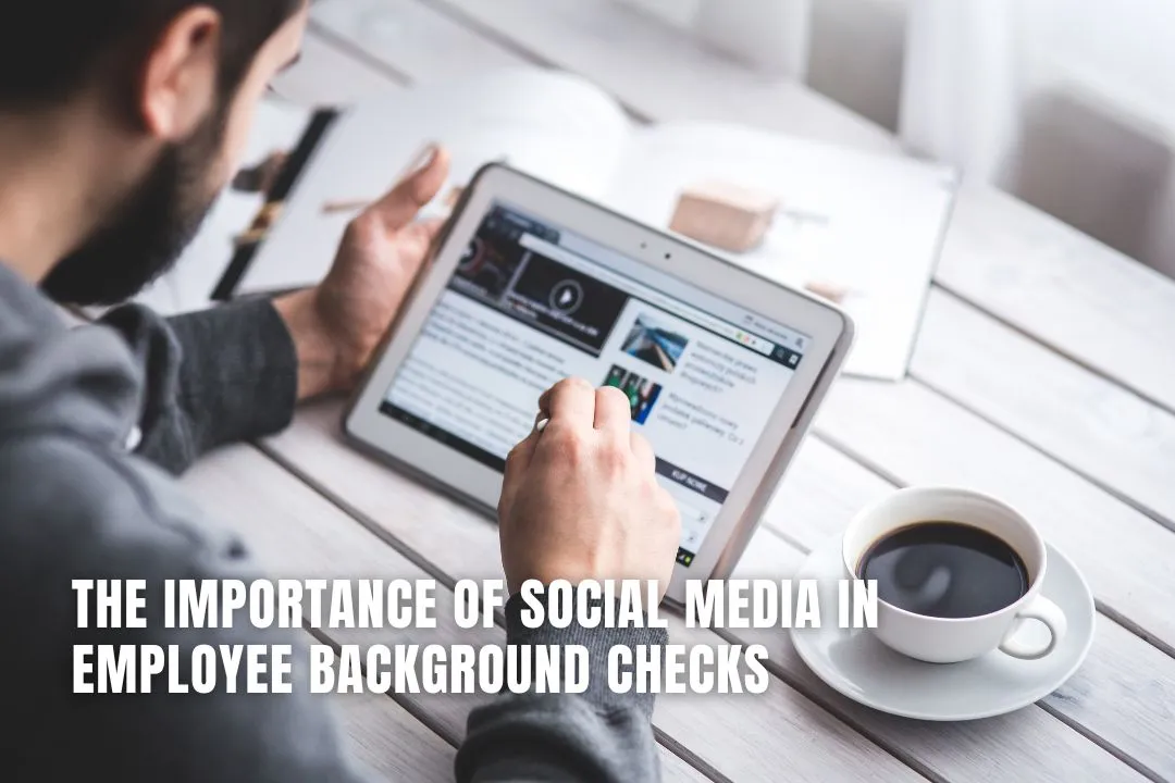 The Importance of Social Media in Employee Background Checks