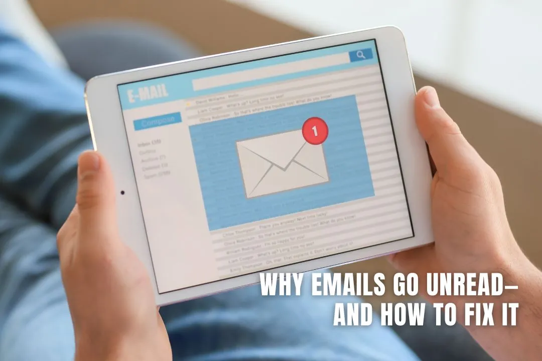 Why Emails Go Unread - And How To Fix It