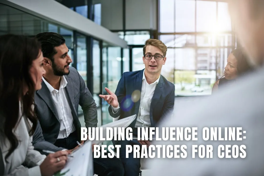 Building Influence Online: Best Practices For CEOs