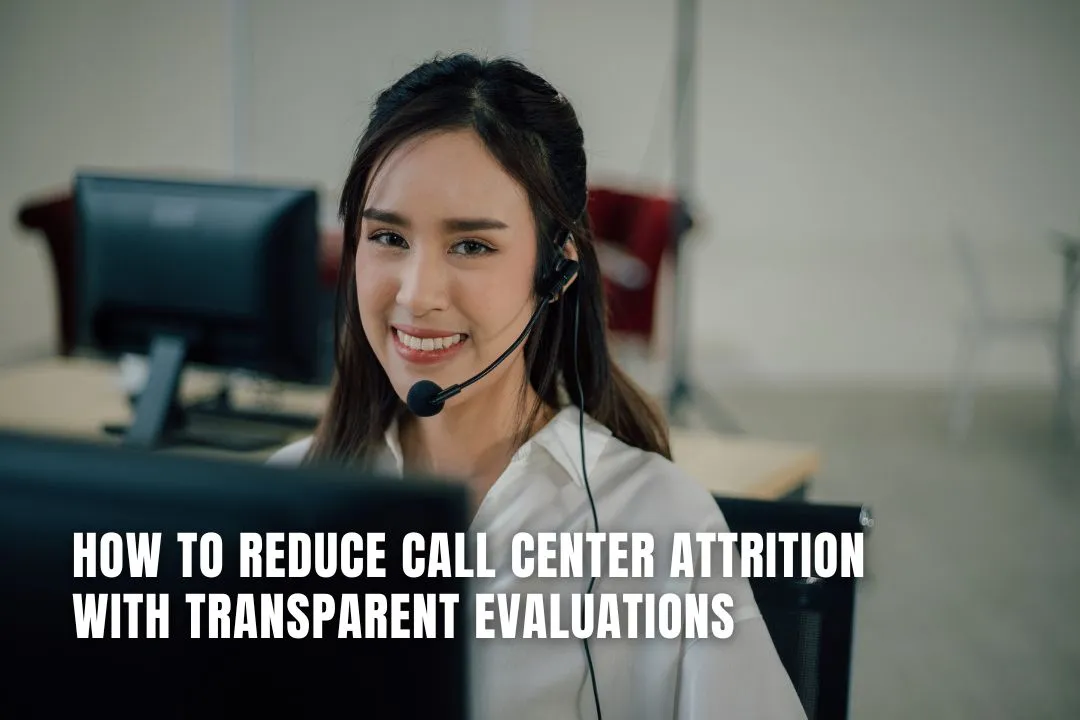How to Reduce Call Centre Attrition with Transparent Evaluations
