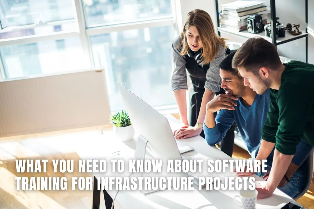 What You Need to Know About Software Training for Infrastructure Projects