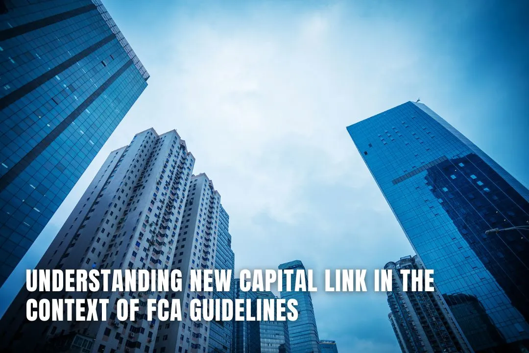 Understanding New Capital Link in the Context of FCA Guidelines