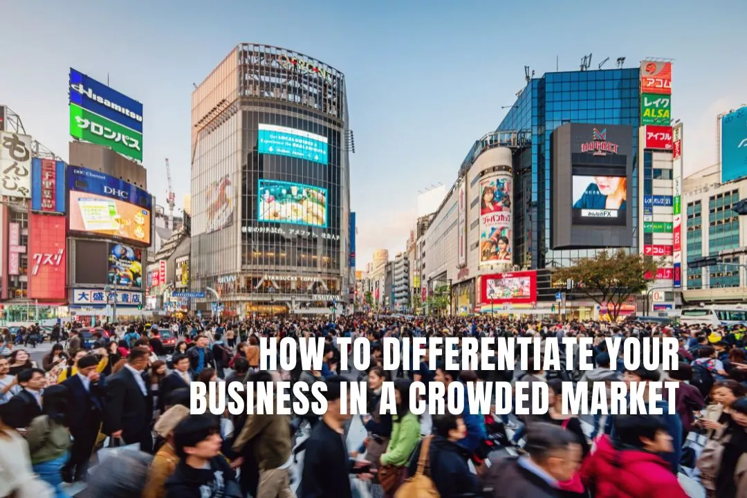 How to Differentiate Your Business in a Crowded Market