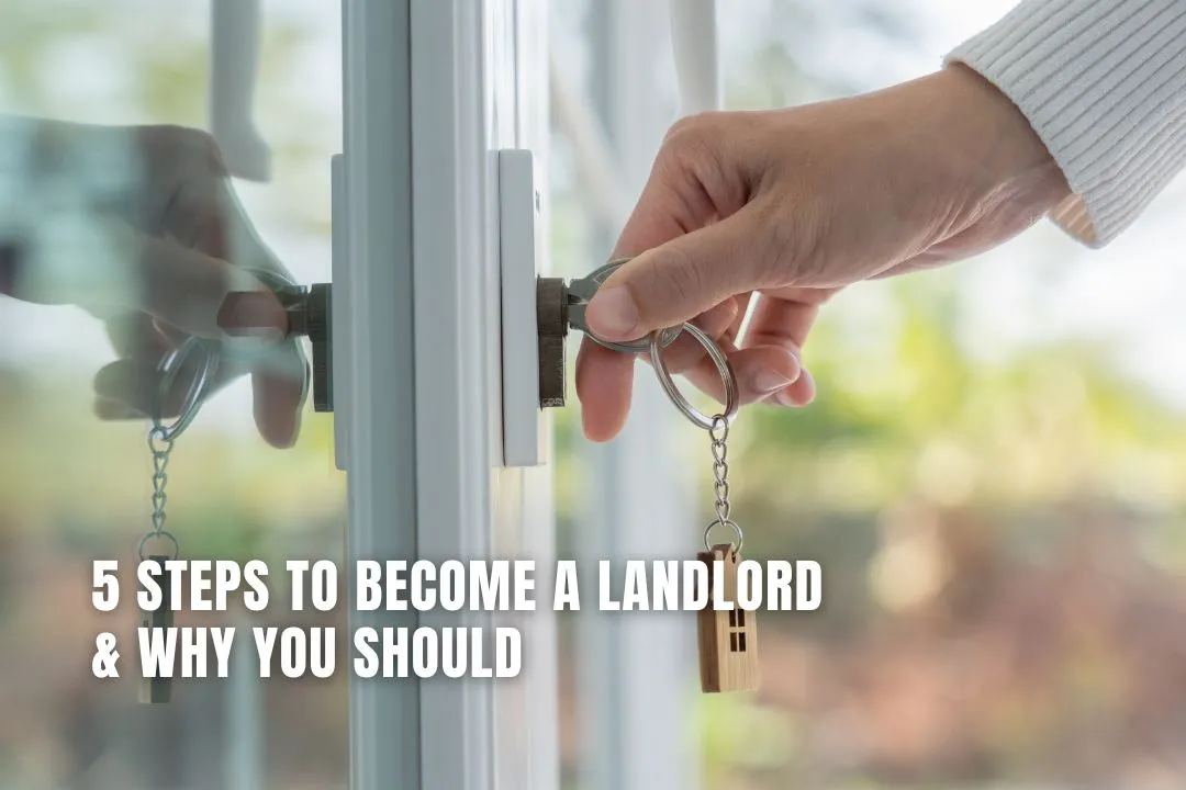 5 Steps to Become a Landlord & Why You Should
