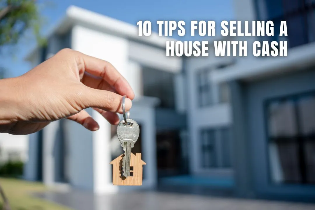 10 Tips for Selling a House with Cash