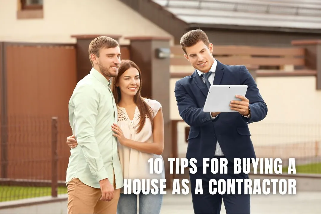 10 Tips for Buying a House as a Contractor