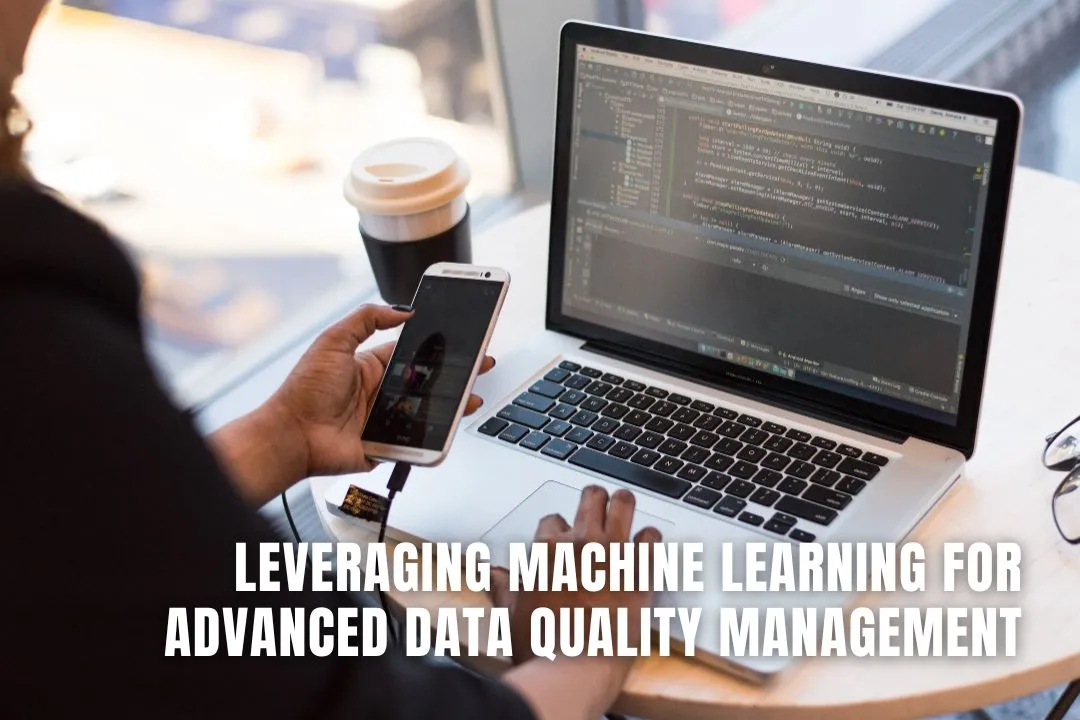 Leveraging Machine Learning for Advanced Data Quality Management