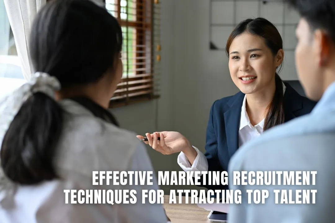 Effective Marketing Recruitment Techniques for Attracting Top Talent
