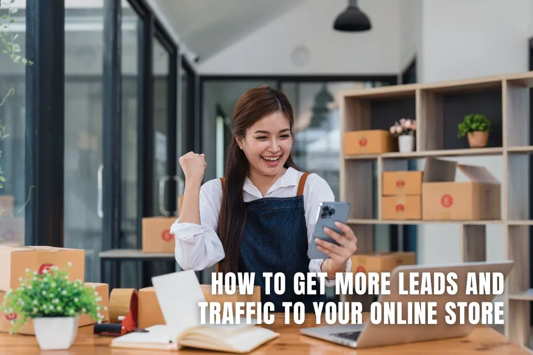 How to Get More Leads and Traffic to Your Online Store