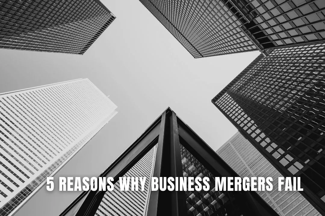5 Reasons Why Business Mergers Fail